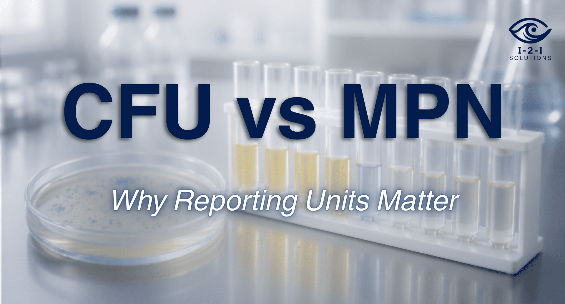 Comparison of CFU and MPN reporting units used in microbiological water testing and dental water testing applications – I-2-I Solutions