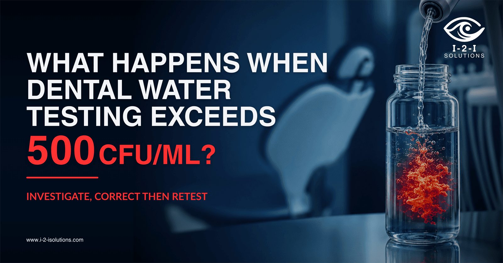 What happens when dental water testing exceeds 500 CFU/mL — investigate, correct, then retest to restore dental unit waterline water quality.